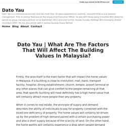 What Are The Factors That Will Affect The Building Values In Malaysia? – Dato Yau
