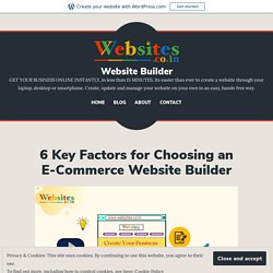 6 Key Factors for Choosing an E-Commerce Website Builder – Website Builder