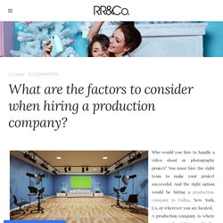 What are the factors to consider when hiring a production company? - Renee Rhyner