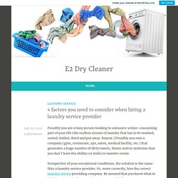 4 factors you need to consider when hiring a laundry service provider – E2 Dry Cleaner