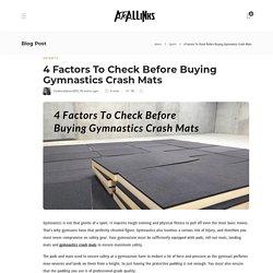 4 Factors To Check Before Buying Gymnastics Crash Mats