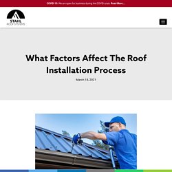What Factors Affect The Roof Installation Process