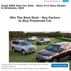 Win The Best Deal – Key Factors to Buy Preowned Car – Used 4WD Utes for Sale – Best 4×4 Utes Dealer in Brisbane, QLD