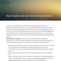 How to factory reset your iOS and Android devices? - nortoncomsetup Norton My Account norton setup