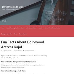 Fun Facts About Bollywood Actress Kajol - Entertainment's Saga