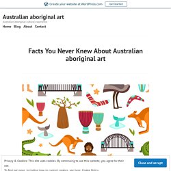 Facts You Never Knew About Australian aboriginal art – Australian aboriginal art