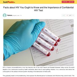 Facts about HIV You Ought to Know and the Importance of Confidential HIV Test