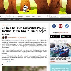 40 Not-So-Fun Facts That People In This Online Group Can't Forget About