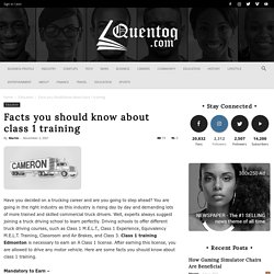 Facts you should know about class 1 training - Quentoq