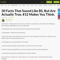 30 Facts That Sound Like BS, But Are Actually True. #12 Makes You Think.