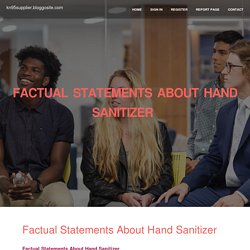 Factual Statements About Hand Sanitizer 