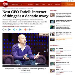 Nest CEO Fadell: Internet of things is a decade away