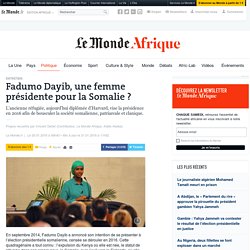 Fadumo Dayib, une femme présidente pour la Somalie ?