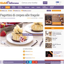 Ricetta Fagottini di crepes alle fragole