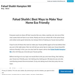 Best Ways to Make Your Home Eco Friendly – Fahad Shaikh Hampton NH