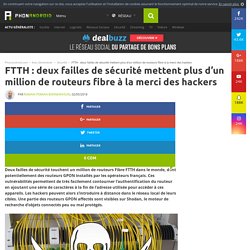 FTTH : deux failles de sécurité mettent plus d'un million de routeurs fibre à la merci des hackers