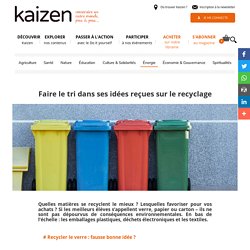 Faire le tri dans ses idées reçues sur le recyclage - Kaizen