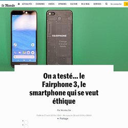 On a testé… le Fairphone 3, le smartphone qui se veut éthique