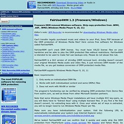 FairUse4WM - freeware DRM removal Windows software. Strip copy-protection from .WMV, .ASF, .WMA (Windows Media Player 9, 10, 11)