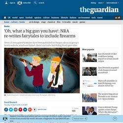 'Oh, what a big gun you have': NRA re-writes fairytales to include firearms