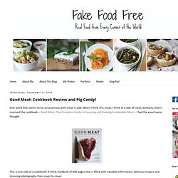 Fake Food Free: Good Meat: Cookbook Review and Pig Candy!