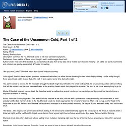 fakinbrilliance: The Case of the Uncommon Cold, Part 1 of 2