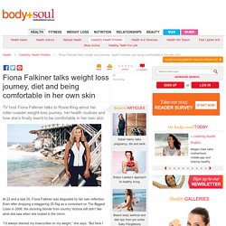 Fiona Falkiner talks weight loss journey, diet and being comfortable in her own skin