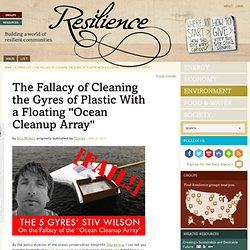 The Fallacy of Cleaning the Gyres of Plastic With a Floating "Ocean Cleanup Array"