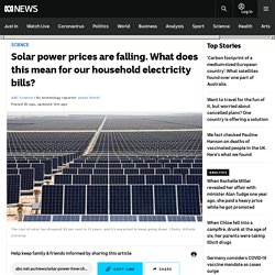 Solar power prices are falling. What does this mean for our household electricity bills?