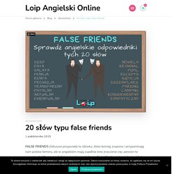 20 słów typu false friends - Loip Angielski Online