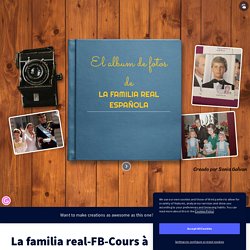 La familia real-FB-Cours à distance by sonia.rbo on Genially