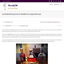 La famille Boinaud porte à ébullition le cognac De Luze