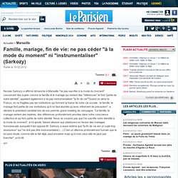 Famille, mariage, fin de vie: ne pas céder "à la mode du moment" ni "instrumentaliser" (Sarkozy) - 19/02