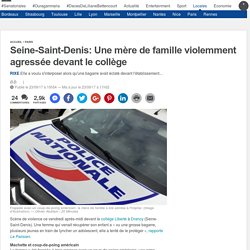 Seine-Saint-Denis: Une mère de famille violemment agressée devant le collège