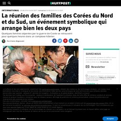 La réunion des familles des Corées du Nord et du Sud, un événement symbolique qui arrange bien les deux pays
