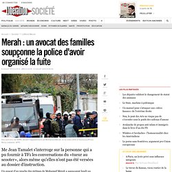 Merah : un avocat des familles soupçonne la police d'avoir organisé la fuite