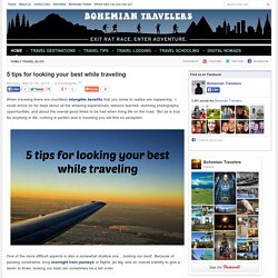 Family Travel Blog : 5 tips for looking your best while traveling