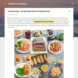 Family Recipes - Our Best Meal Ideas for Healthy Dinner