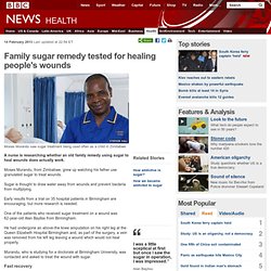 Family sugar remedy tested for healing people's wounds