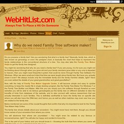 Why do we need Family Tree software maker?