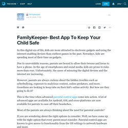 FamilyKeeper- Best App To Keep Your Child Safe : familykeeper — LiveJournal