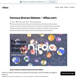 Famous Bronze Statues – Nifao.com – Nifao