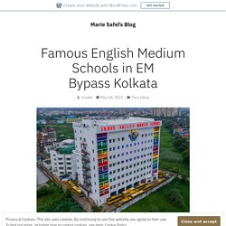 Famous English Medium Schools in EM Bypass Kolkata – Marie Safel’s Blog