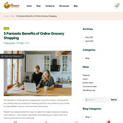 5 Fantastic Benefits of Online Grocery Shopping - Desi Grocery