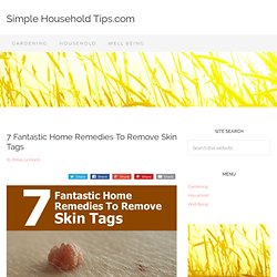 7 Fantastic Home Remedies To Remove Skin Tags