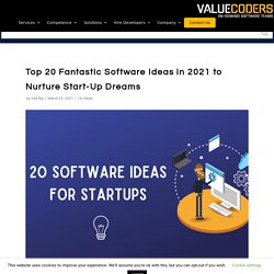 Top 20 Fantastic Software Ideas- 2021 to Nurture Start-Up Dreams