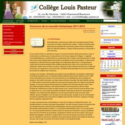 Concours de la nouvelle fantastique 2011-2012 - Site du collège Louis Pasteur (Chasseneuil sur Bonnieure)
