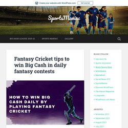 Fantasy Cricket tips to win Big Cash in daily fantasy contests