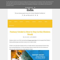 Fantasy Cricket is Here to Stay in this Modern World ~ Fantasy Sports News in India