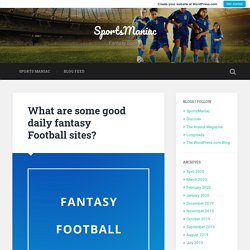 What are some good daily fantasy Football sites? – SportsManiac